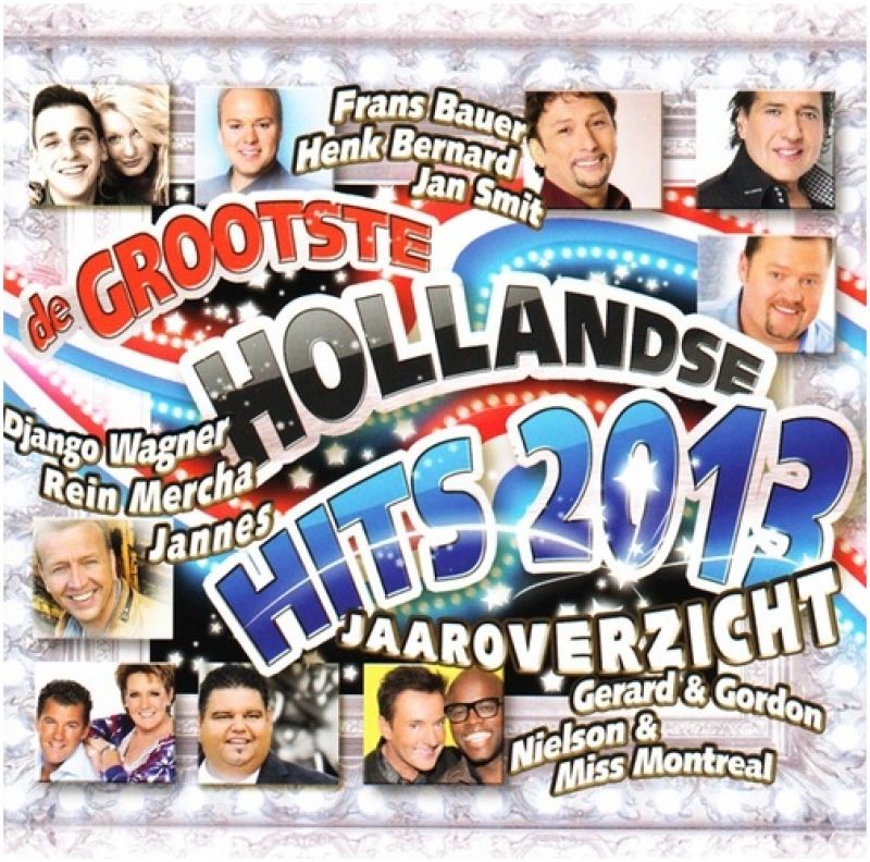 De Grootste Hollandse Hits 2013 Jaaroverzicht Hitparade Ch