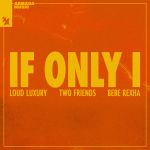 loud_luxury_two_friends_bebe_rexha-if_on