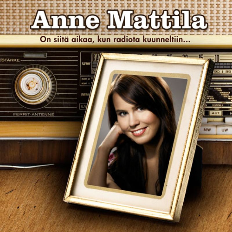 Anne Mattila - On siitä aikaa kun radiota kuunneltiin... 