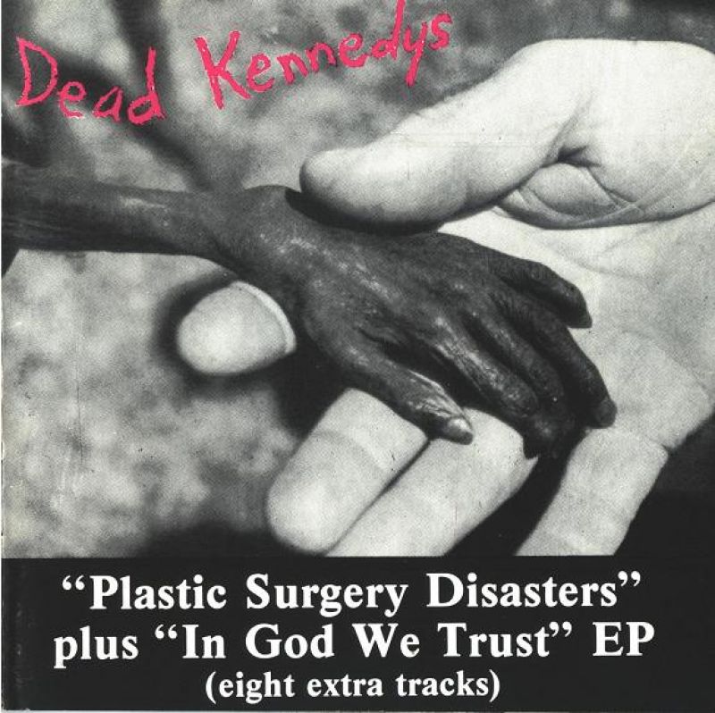 Dead Kennedys - "Plastic Surgery Disasters" Plus "In God We Trust" EP ...