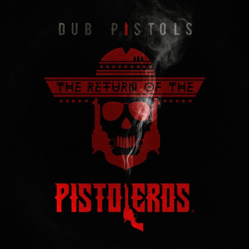 Dub Pistols - The Return Of The Pistoleros - Hitparade.ch