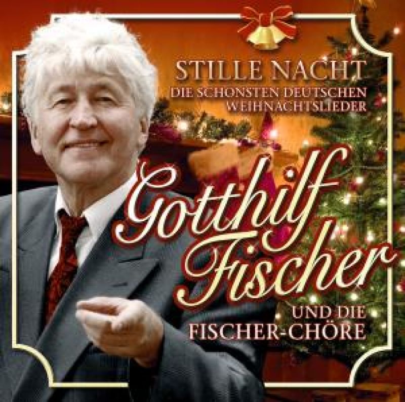 Gotthilf Fischer und die FischerChöre Stille Nacht die schönsten