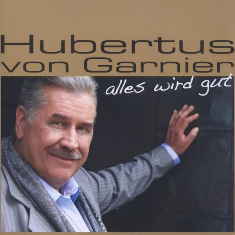 Hubertus Von Garnier Alles Wird Gut Songtext