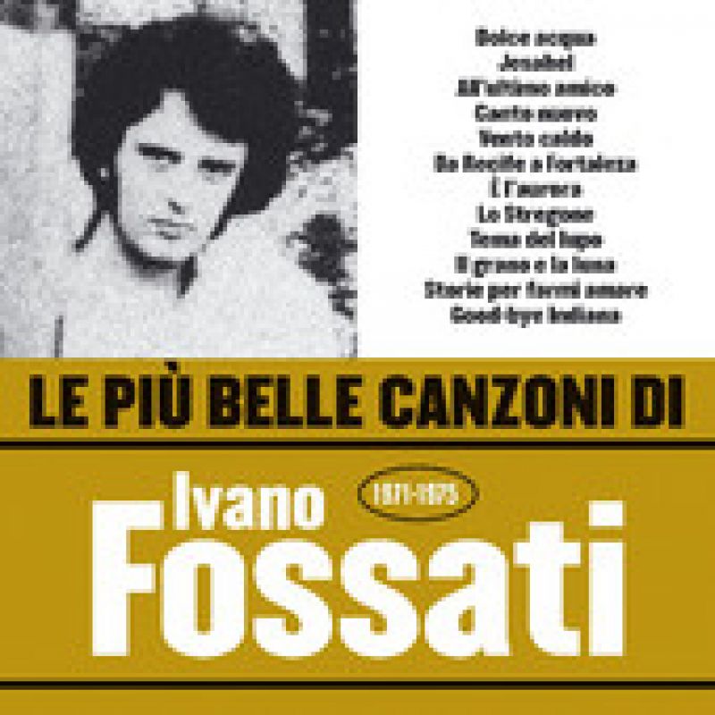 Ivano Fossati Le Più Belle Canzoni Di Ivano Fossati 1971 1975 Hitparadech 0774