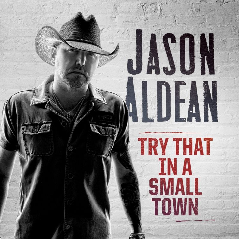 Jason Aldean - Try That In A Small Town - hitparade.ch