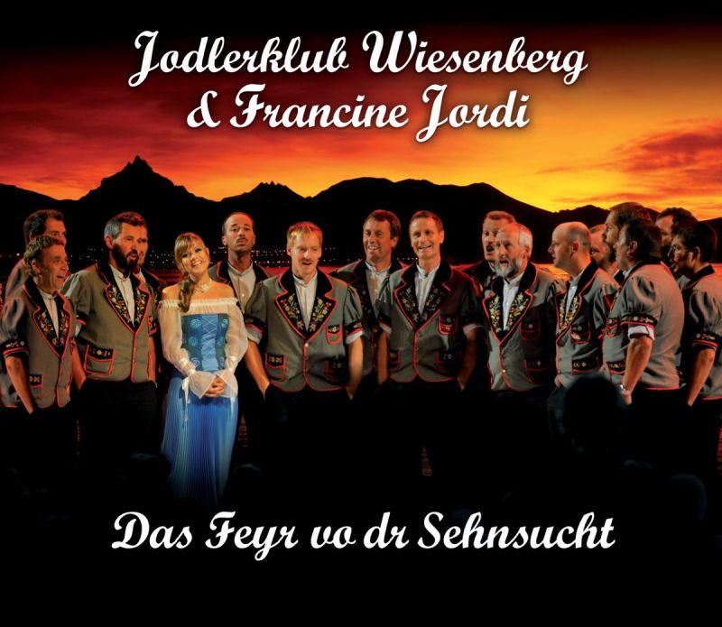 Jodlerklub Wiesenberg & Francine Jordi - Das Feyr vo dr Sehnsucht ...