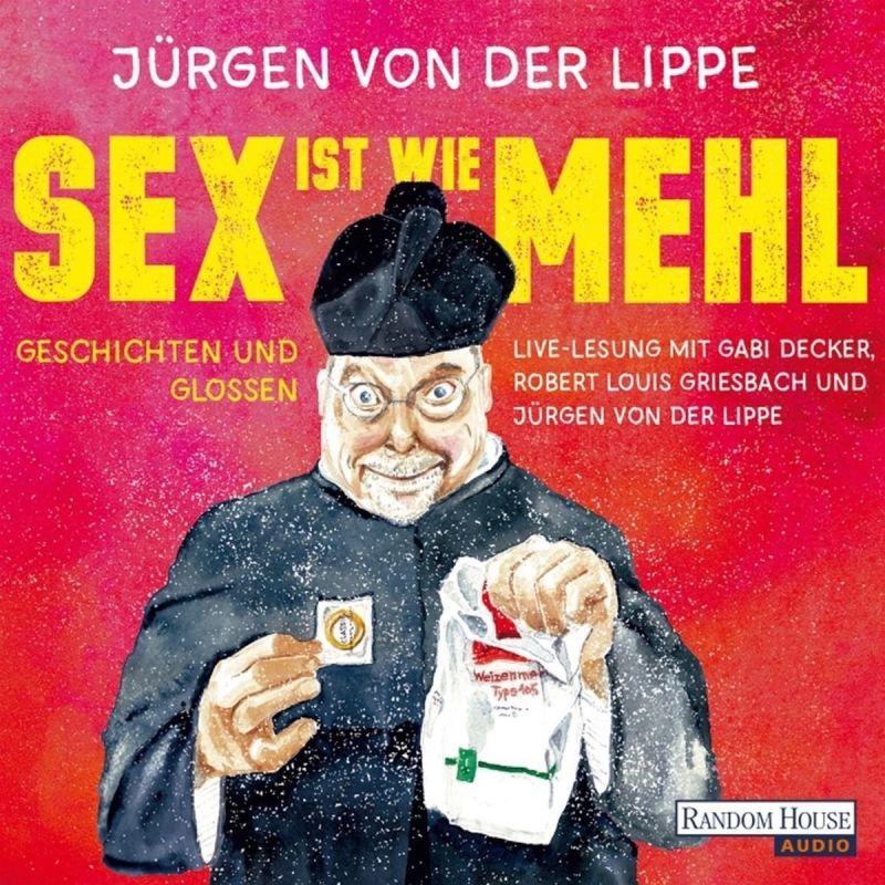 Jürgen Von Der Lippe Sex Ist Wie Mehl Geschichten Und Glossen Hitparade Ch