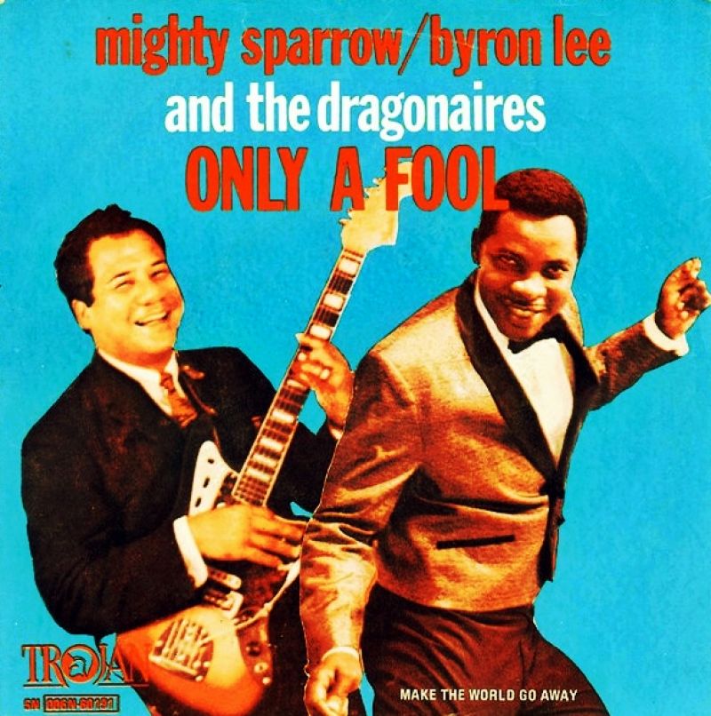 Mighty Sparrow & Byron Lee And The Dragonaires - Only A Fool