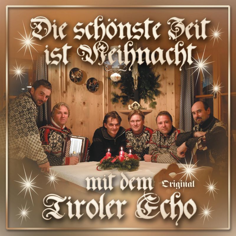 Original Tiroler Echo Die schönste Zeit ist Weihnacht hitparade.ch