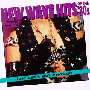 Just Can T Get Enough New Wave Hits Of The 80s Vol 10 Swisscharts Com