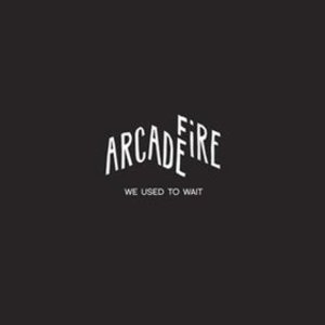 arcade_fire-we_used_to_wait_s.jpg