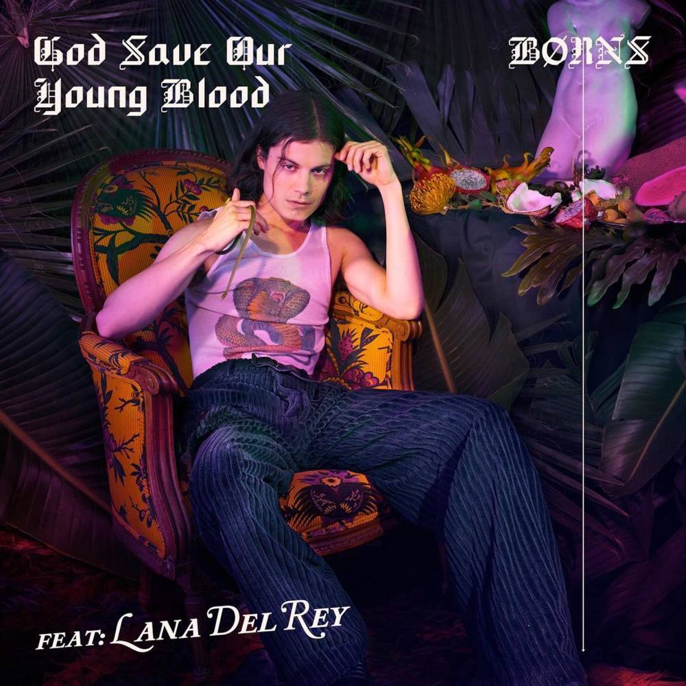 Borns Feat Lana Del Rey God Save Our Young Blood