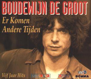 Boudewijn De Groot Er Komen Andere Tijden Vijf Jaar Hits Deel 1 2 Dutchcharts Nl