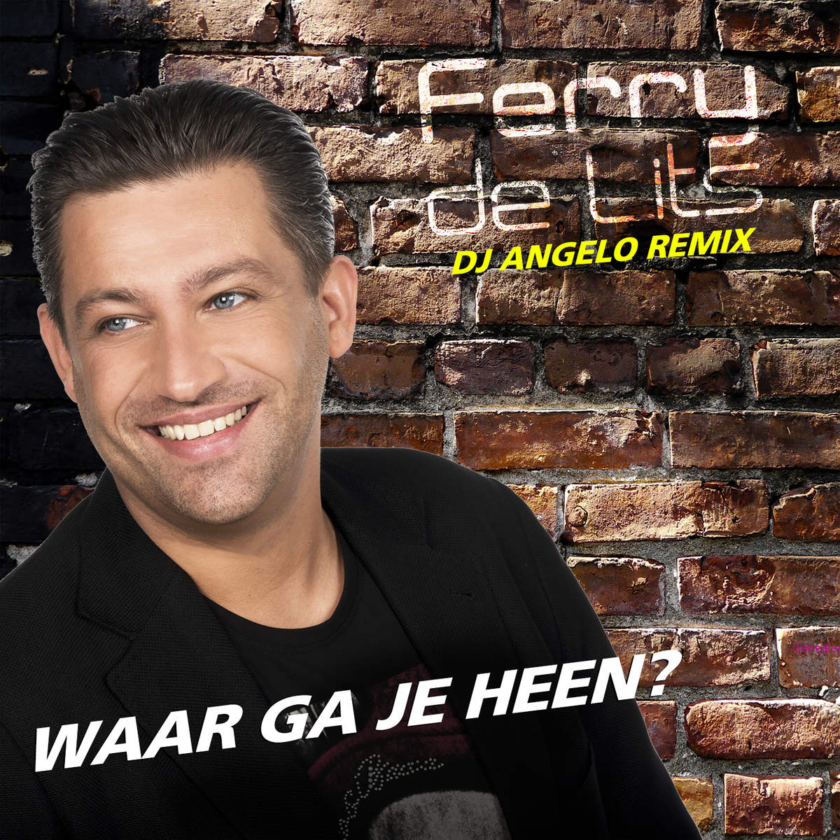 Ferry De Lits Waar Ga Je Heen Dj Angelo Remix