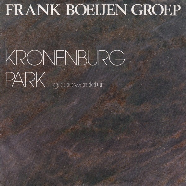Frank Boeijen Groep Kronenburg Park Ga Die Wereld Uit