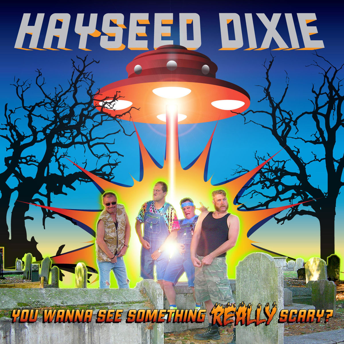 Hayseed Dixie You Wanna See Something Really Scary