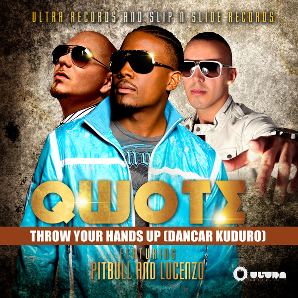 Qwote Feat Pitbull Lucenzo Throw Your Hands Up Dancar Kuduro Swisscharts Com schweizer hitparade